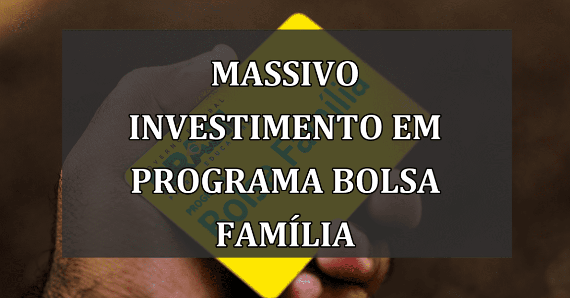 Massivo investimento em programa Bolsa Família