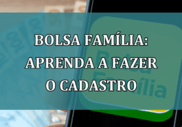 Bolsa Familia: aprenda a fazer o CADASTRO