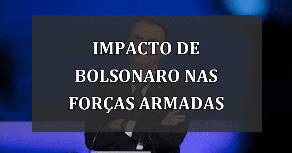 Impacto de Bolsonaro nas Forças Armadas