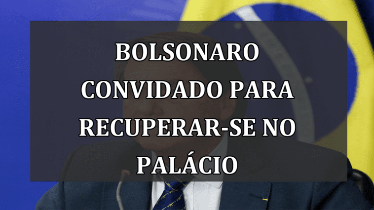 Bolsonaro Convidado para Recuperar-se no Palácio