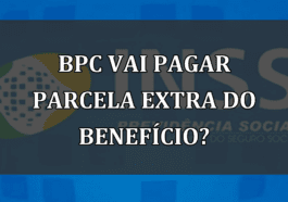 BPC vai pagar parcela EXTRA do BENEFICIO?