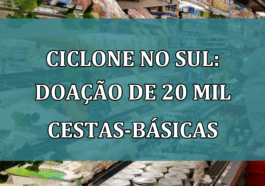 ciclone no sul: doação de 20 mil cestas-basicas