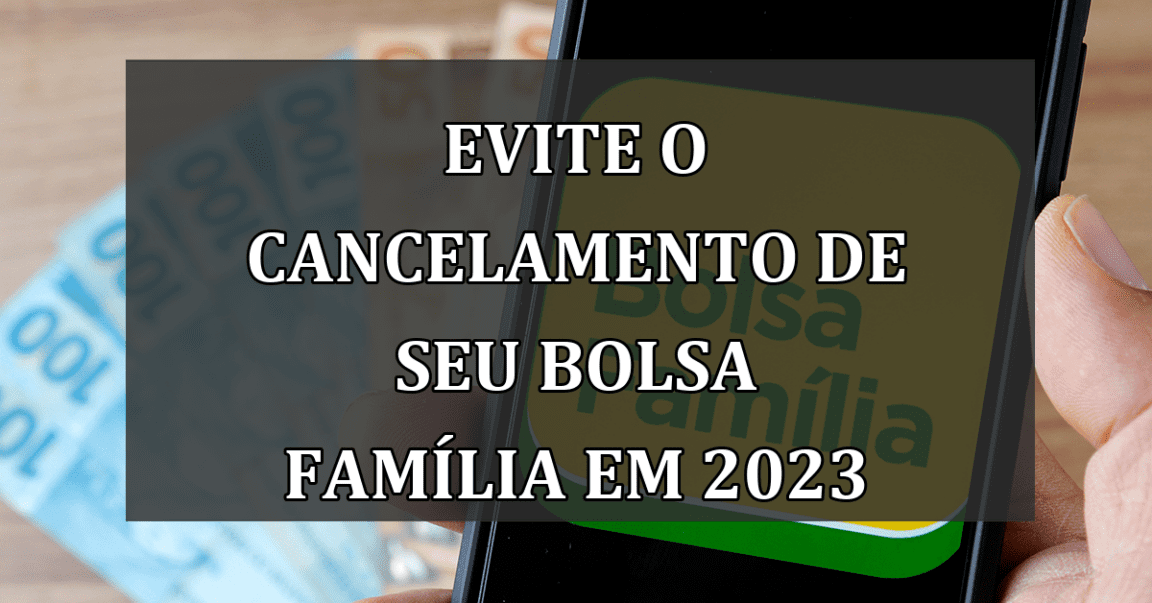 Evite o cancelamento de seu Bolsa Família em 2023