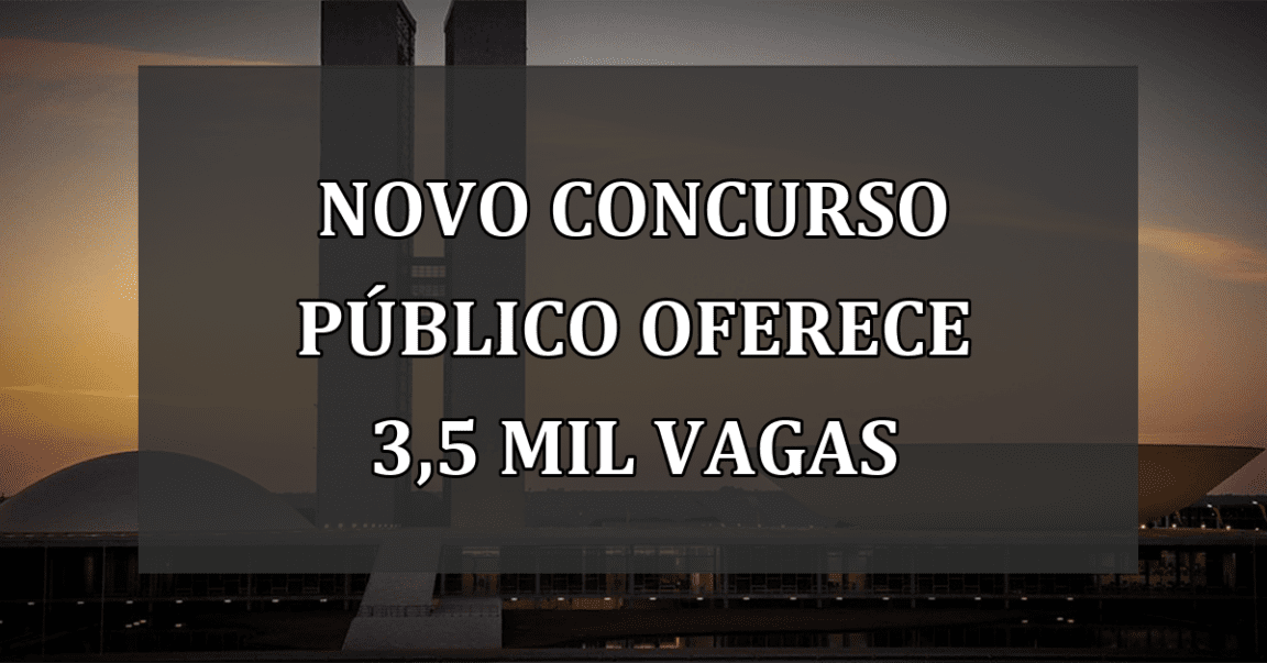 Novo concurso público oferece 3,5 mil vagas