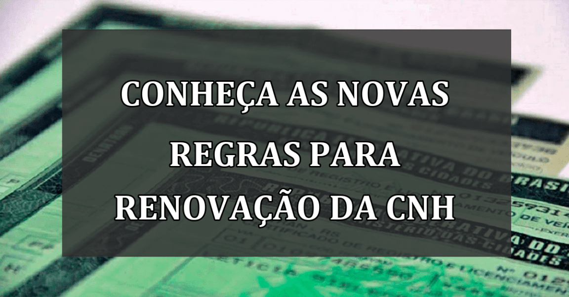 Conheca as novas REGRAS para renovacao da CNH