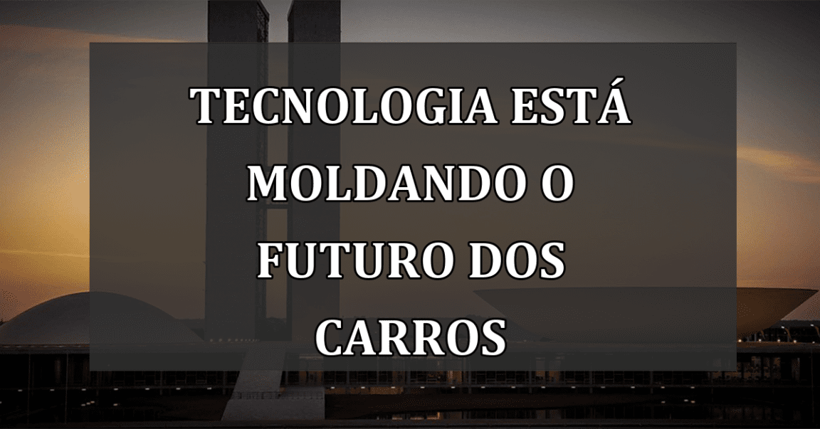 Tecnologia está Moldando o Futuro dos Carros