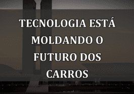 Tecnologia está Moldando o Futuro dos Carros