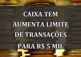 Caixa Tem Aumenta Limite de Transações para R$ 5 mil