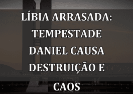 Líbia arrasada: Tempestade Daniel causa destruição e caos