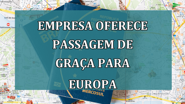 Empresa oferece PASSAGEM de GRACA para Europa