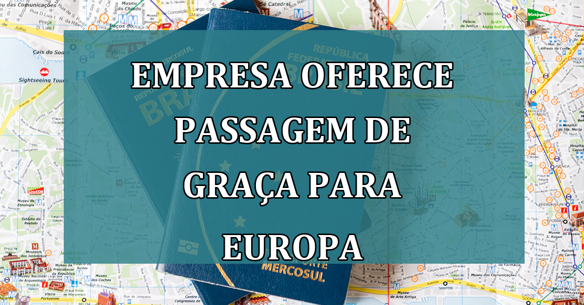 Empresa oferece PASSAGEM de GRACA para Europa