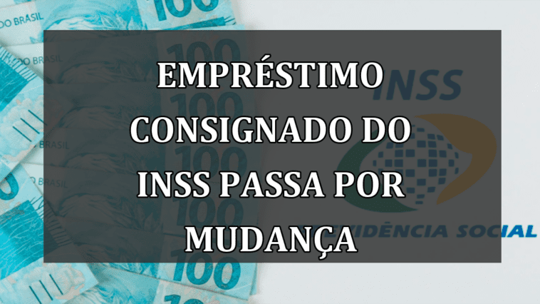 Emprestimo consignado do INSS passa por mudanca