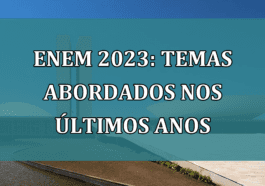 Enem 2023: TEMAS ABORDADOS nos ultimos anos