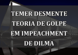 Temer Desmente Teoria de Golpe em Impeachment de Dilma