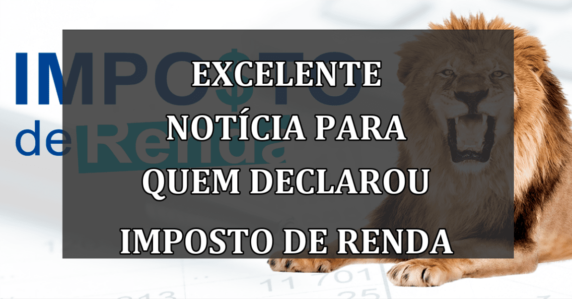 EXCELENTE noticia para quem declarou Imposto de Renda