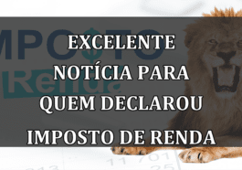 EXCELENTE noticia para quem declarou Imposto de Renda