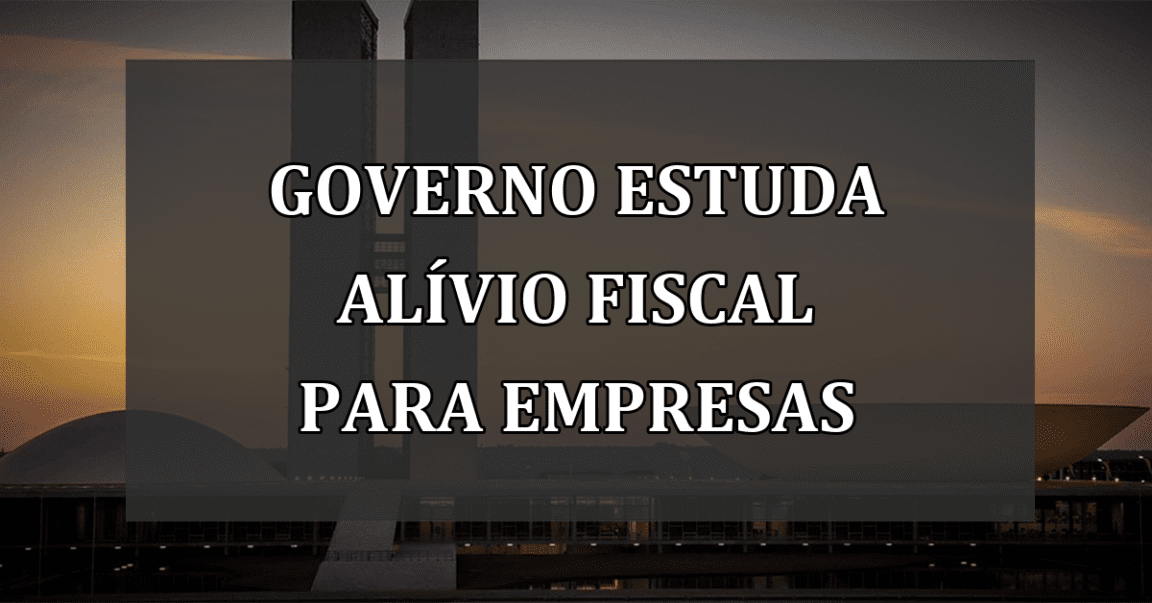 Governo estuda alívio fiscal para empresas