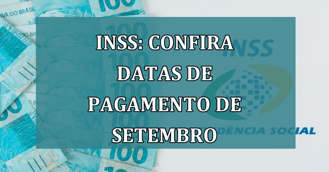 INSS: confira DATAS de PAGAMENTO de setembro