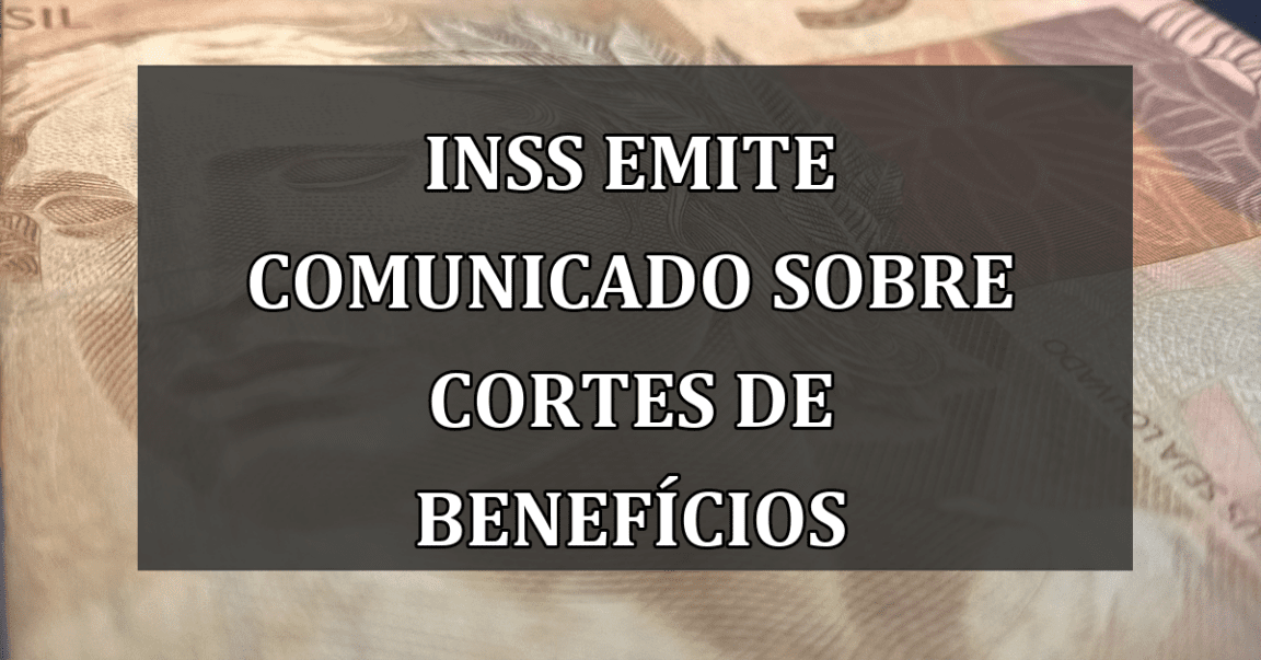 INSS emite comunicado sobre CORTES de beneficios