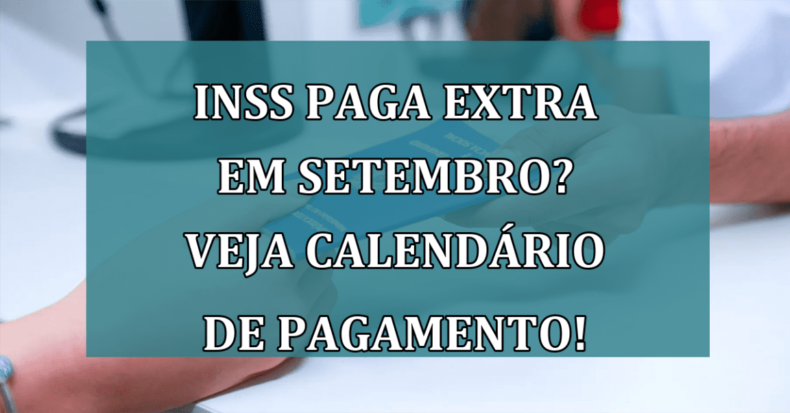 INSS paga EXTRA em setembro? Veja calendario de pagamento!