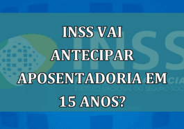 INSS vai ANTECIPAR aposentadoria em 15 anos?