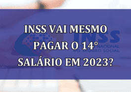 INSS vai mesmo PAGAR o 14° salario em 2023?