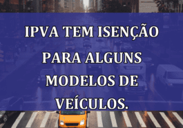 IPVA tem ISENCAO para alguns modelos de veiculos.