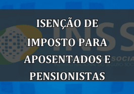 ISENCAO de IMPOSTO para aposentados e pensionistas