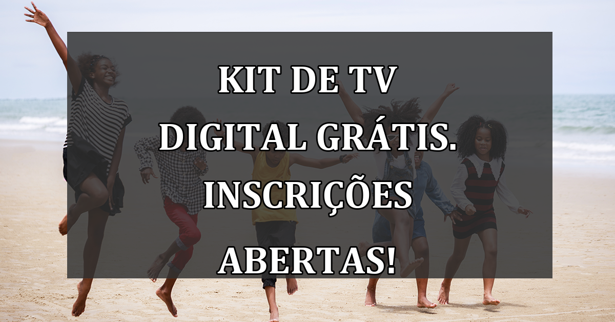 Kit de TV Digital GRATIS. Inscricoes abertas!