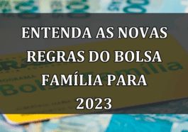 Entenda as Novas Regras do Bolsa Família para 2023