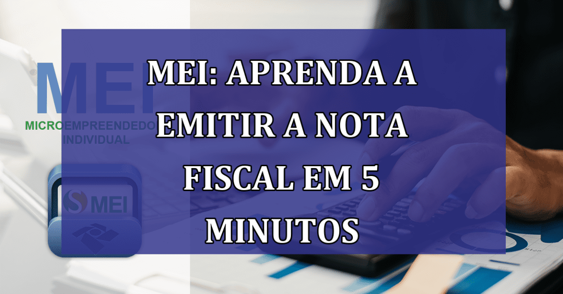 MEI: aprenda a emitir a NOTA FISCAL em 5 minutos