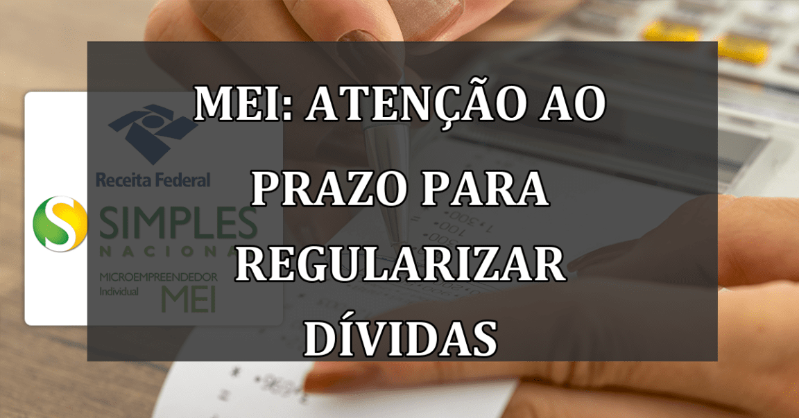 MEI: atencao ao prazo para REGULARIZAR DIVIDAS