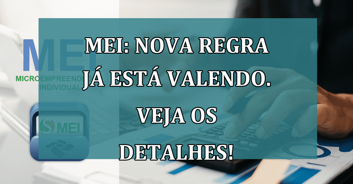 MEI: nova REGRA ja esta valendo. Veja os detalhes!