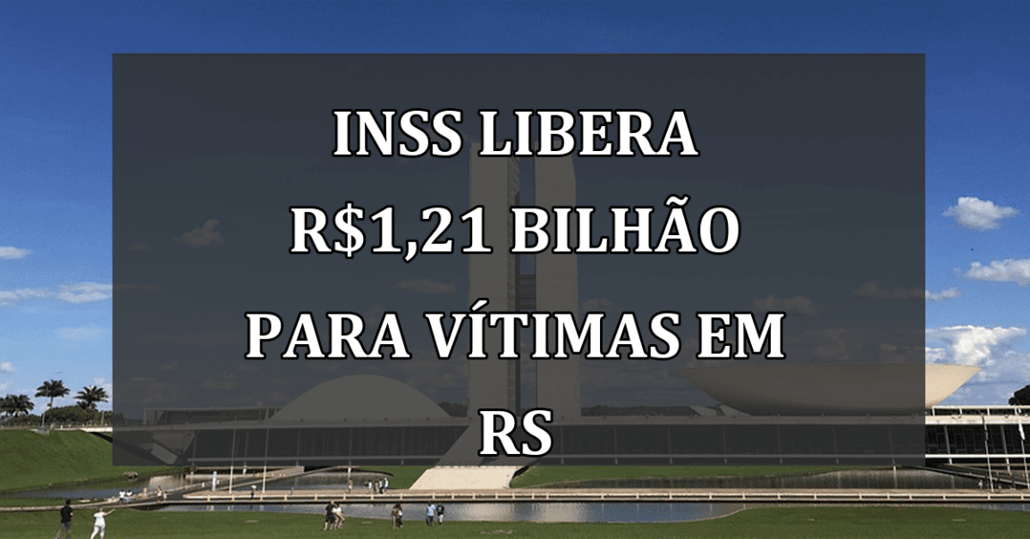 INSS libera R$1,21 bilhão para vítimas