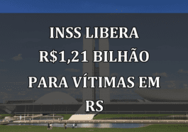 INSS libera R$1,21 bilhão para vítimas