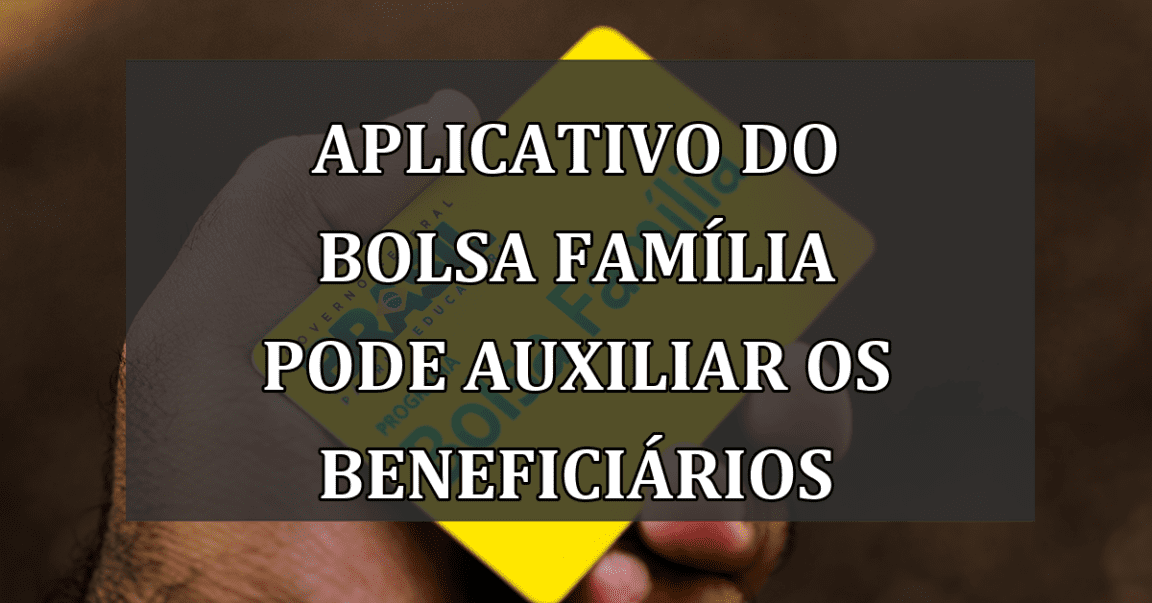 aplicativo do Bolsa Família pode auxiliar os beneficiários