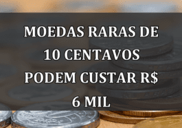 Moedas RARAS de 10 centavos podem custar R$ 6 mil