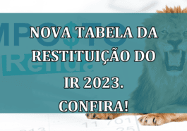 Nova Tabela da Restituicao do IR 2023. Confira!