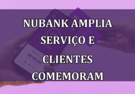 Nubank amplia SERVICO e clientes COMEMORAM