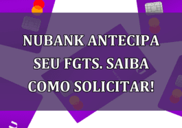 Nubank ANTECIPA seu FGTS. Saiba como solicitar!