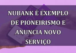 Nubank e exemplo de pioneirismo e anuncia NOVO SERVICO