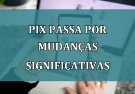 Pix passa por MUDANCAS SIGNIFICATIVAS