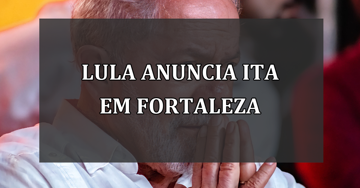 Lula anuncia ITA em Fortaleza