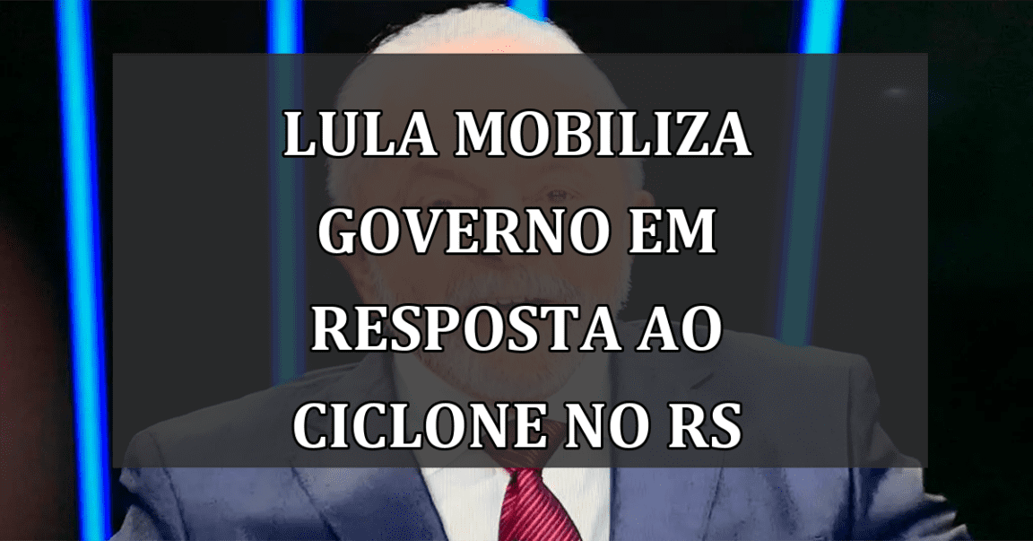 Lula mobiliza Governo em Resposta ao Ciclone no RS