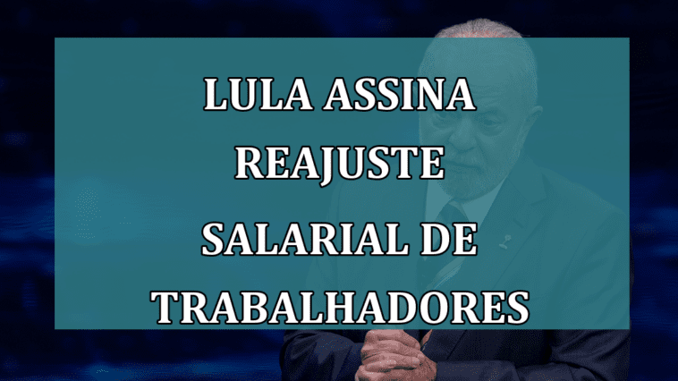 Lula assina REAJUSTE SALARIAL de trabalhadores