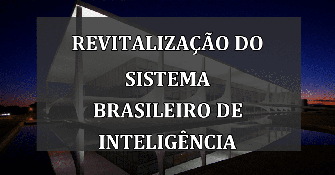 Revitalização do Sistema Brasileiro de Inteligência