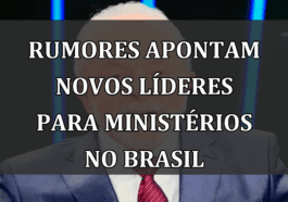 Rumores apontam novos líderes para ministérios no Brasil