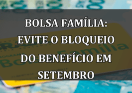 Bolsa Família: Evite o bloqueio do benefício em setembro