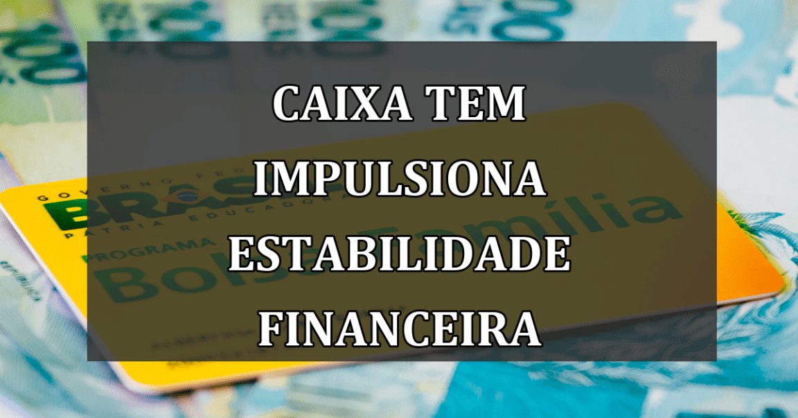 Caixa Tem impulsiona estabilidade financeira