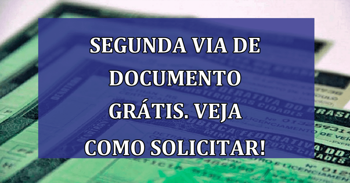 Segunda VIA de documento GRATIS. Veja como solicitar!